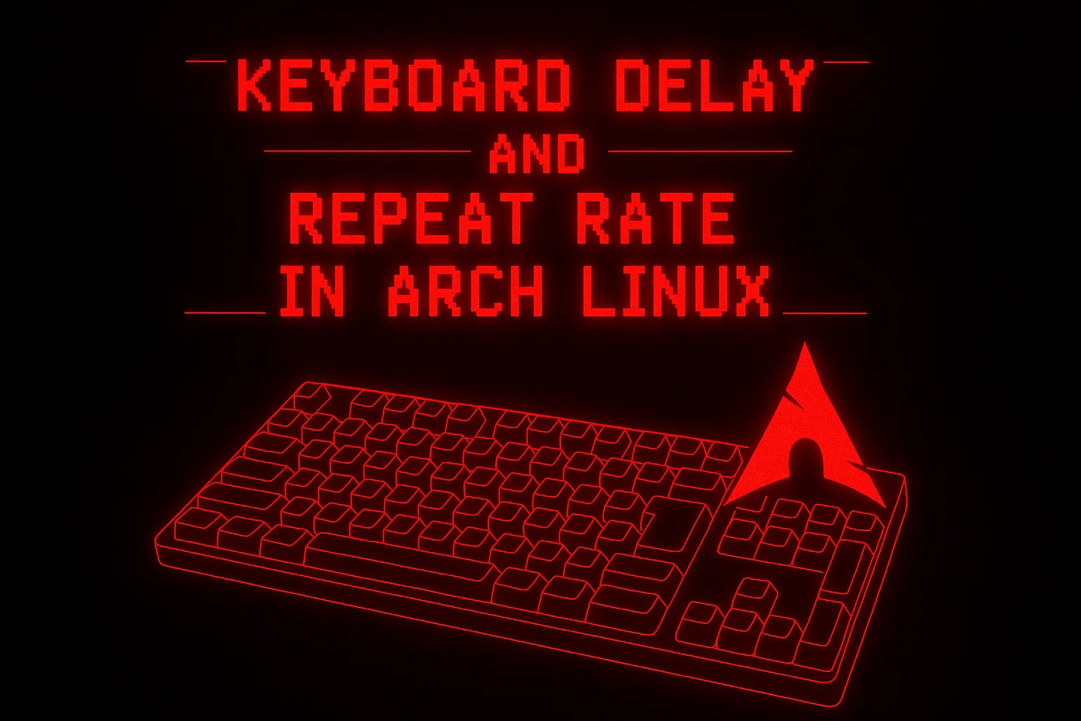 Keyboard delay and repeat rate in Arch Linux